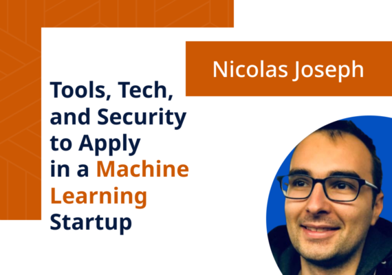 Tools, Tech, and Security to Apply in a Machine Learning Startup