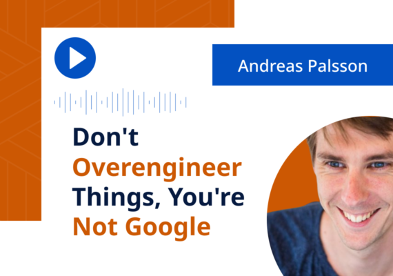 Don’t Overengineer Things, You’re Not Google