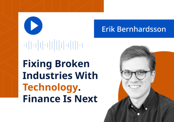 Fixing Broken Industries With Technology. Finance Is Next