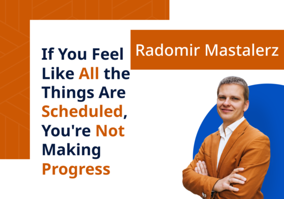 If You Feel Like All the Things Are Scheduled, You’re Not Making Progress