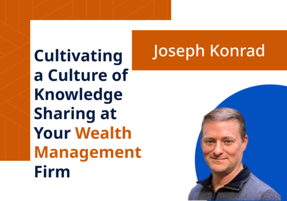 Cultivating a Culture of Knowledge Sharing at Your Wealth Management Firm