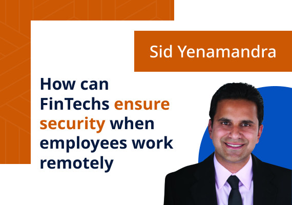 How can FinTechs ensure security when employees work remotely