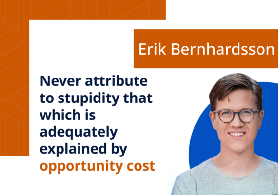 Never attribute to stupidity that which is adequately explained by opportunity cost