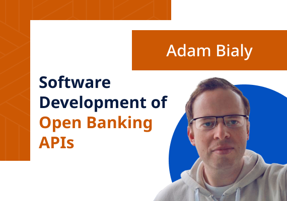 Adam Bialy, CPO OpenPayd: Software Development of Open Banking APIs