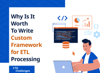 Why It Is Worth Writing Custom Framework for ETL Processing