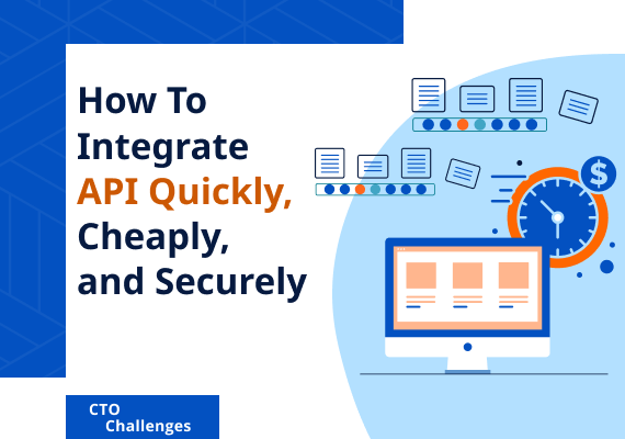 How to integrate API quickly, cheaply, and securely - FinTech CTO Club
